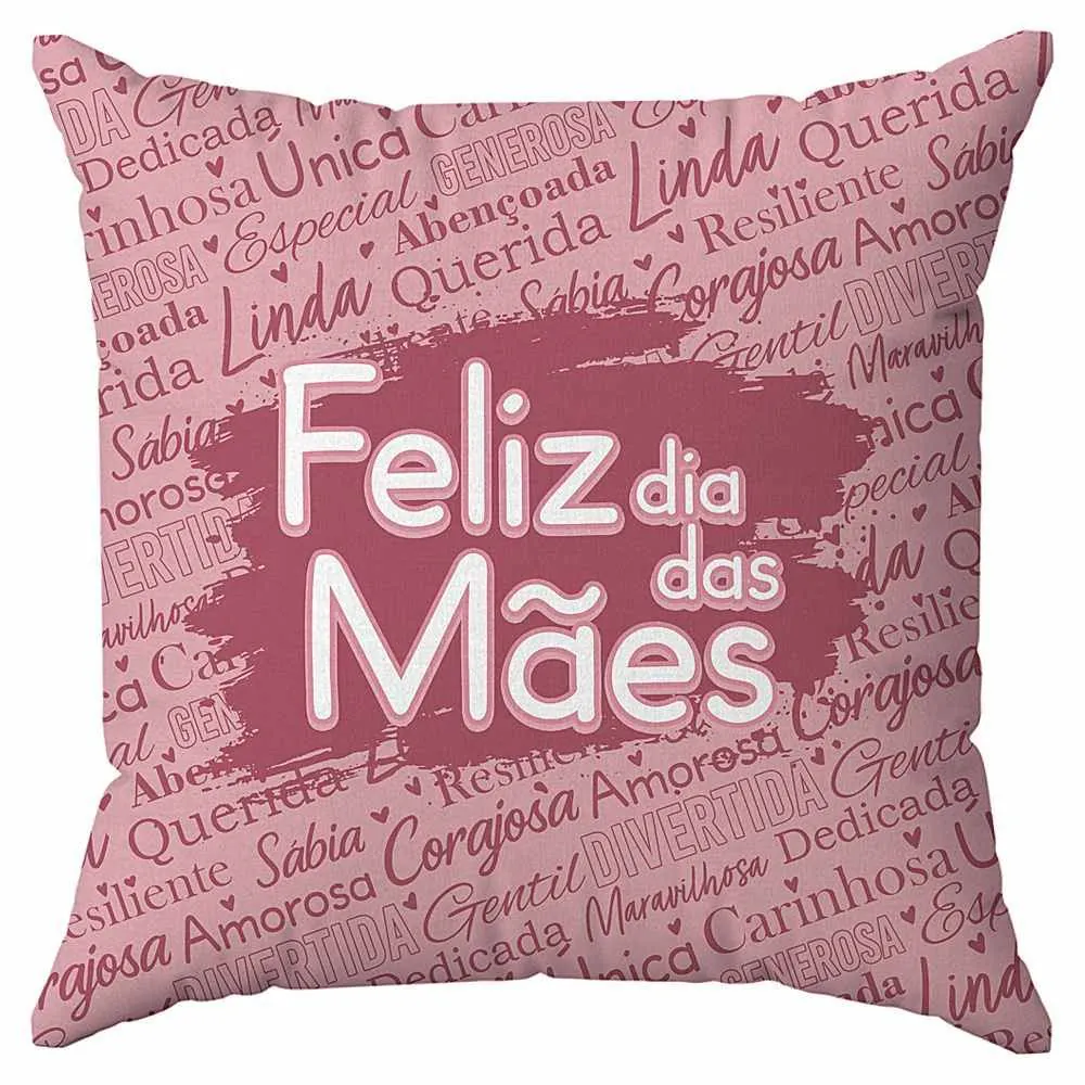 Almofada 45X45cm Dia das Mães - Feliz dia das mães